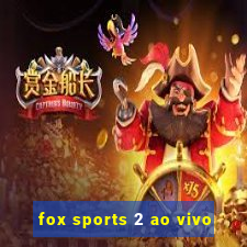 fox sports 2 ao vivo