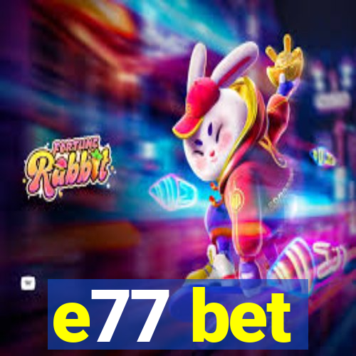 e77 bet