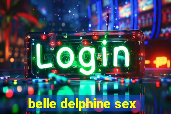 belle delphine sex