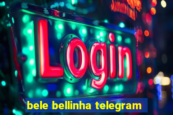 bele bellinha telegram