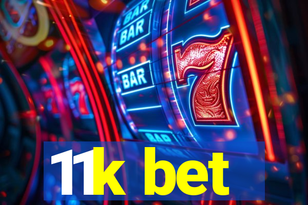 11k bet