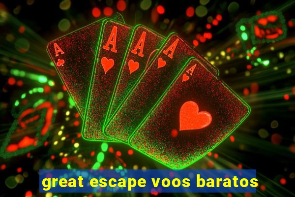 great escape voos baratos