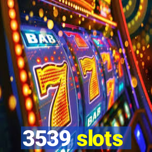 3539 slots