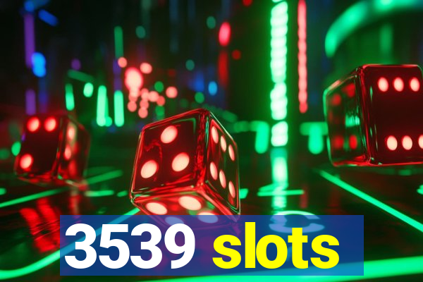 3539 slots