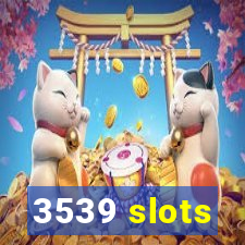 3539 slots