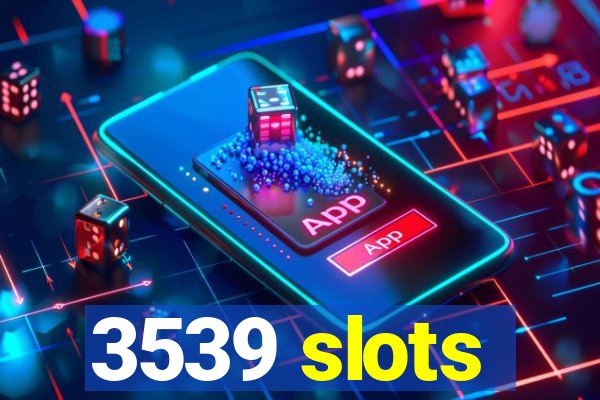 3539 slots