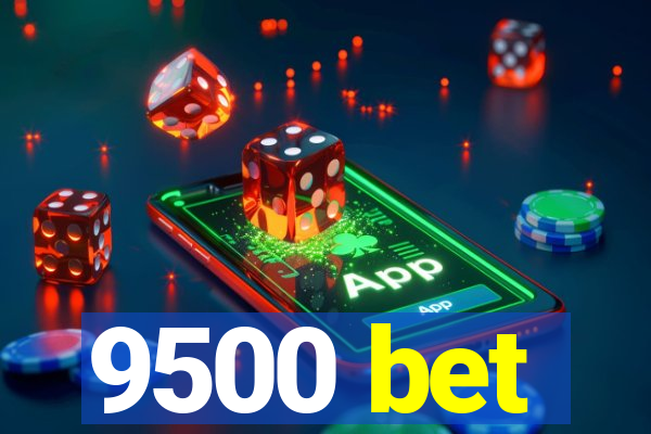 9500 bet