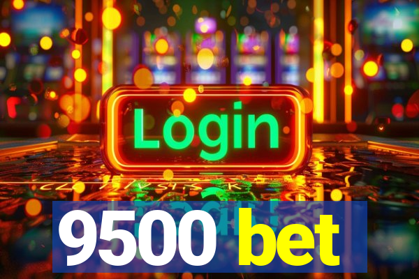 9500 bet