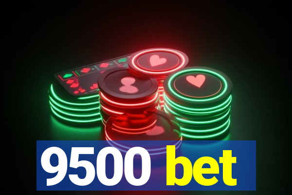 9500 bet