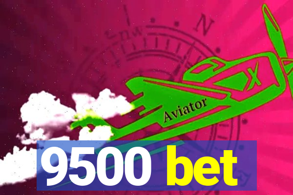 9500 bet