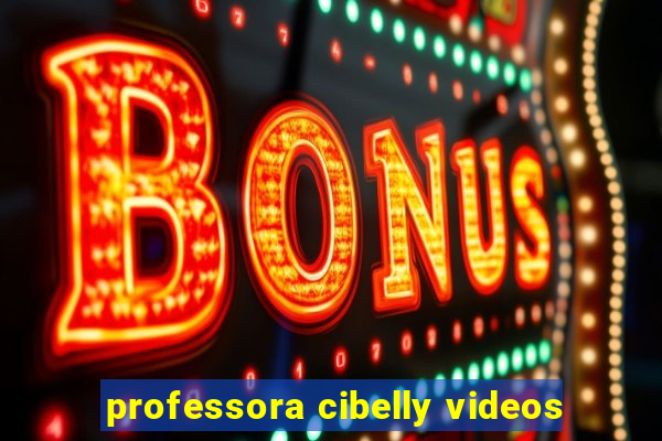 professora cibelly videos