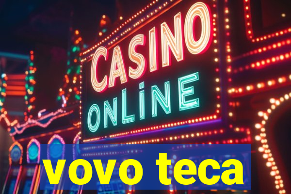 vovo teca