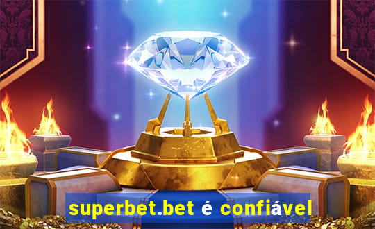 superbet.bet é confiável