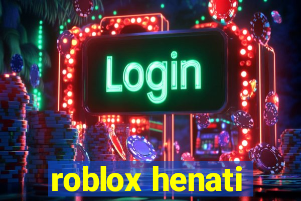 roblox henati