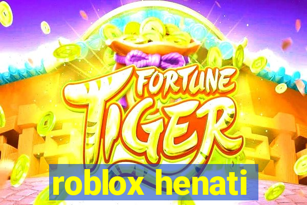 roblox henati