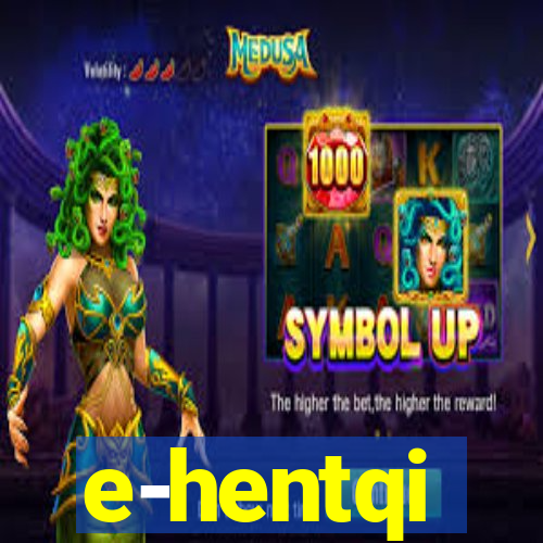 e-hentqi