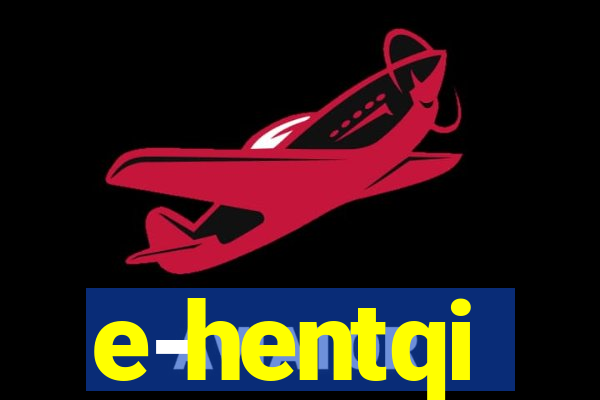 e-hentqi