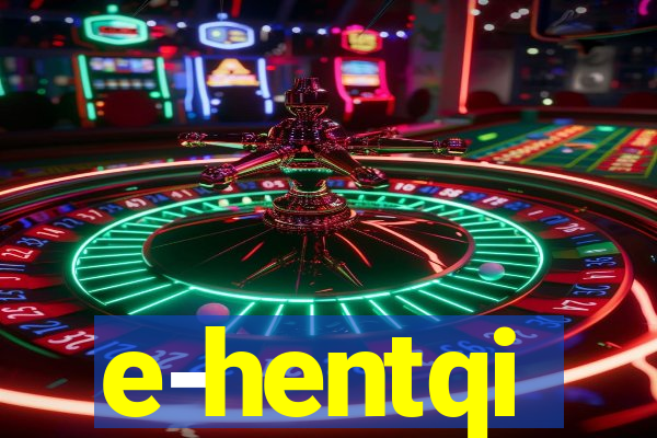 e-hentqi