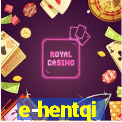 e-hentqi