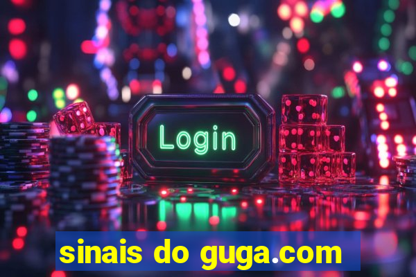 sinais do guga.com