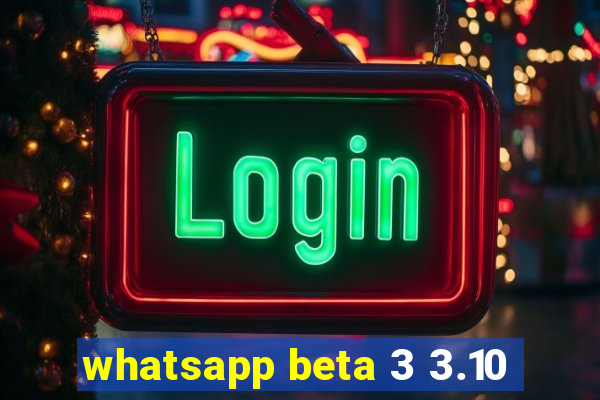 whatsapp beta 3 3.10