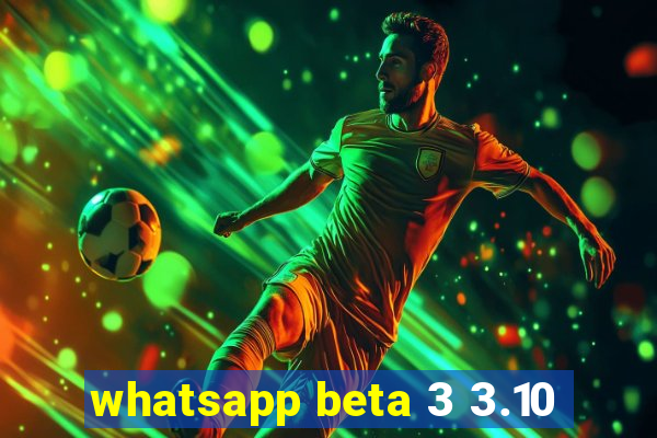 whatsapp beta 3 3.10