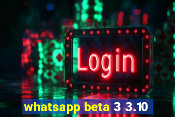 whatsapp beta 3 3.10