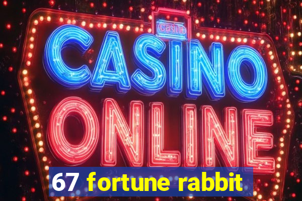 67 fortune rabbit