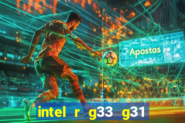 intel r g33 g31 express chipset family roda quais jogos