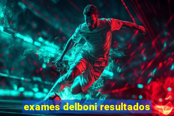 exames delboni resultados