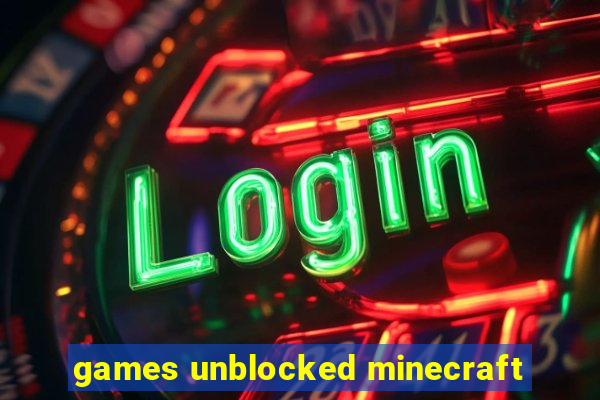 games unblocked minecraft