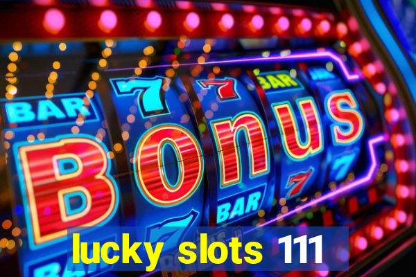 lucky slots 111