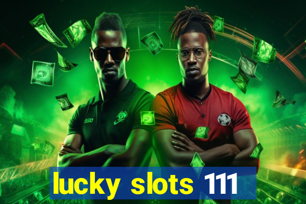 lucky slots 111