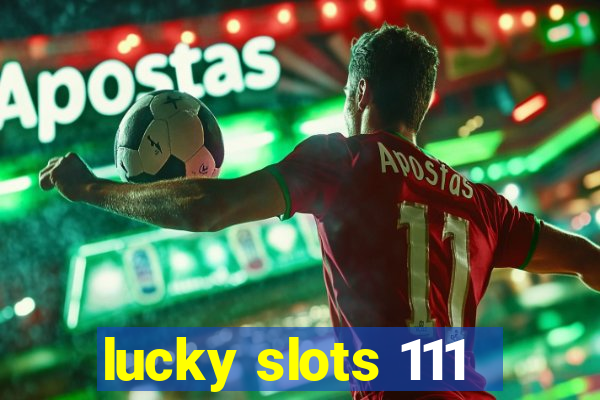 lucky slots 111