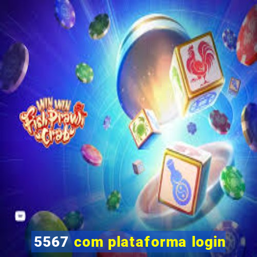 5567 com plataforma login