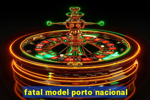 fatal model porto nacional