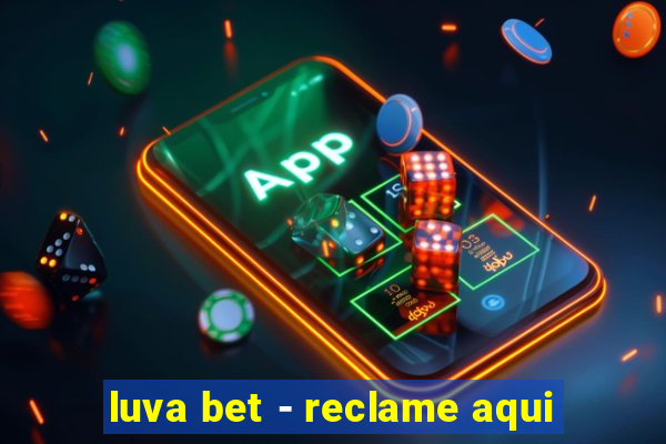 luva bet - reclame aqui