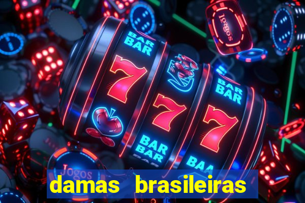 damas brasileiras jogar online