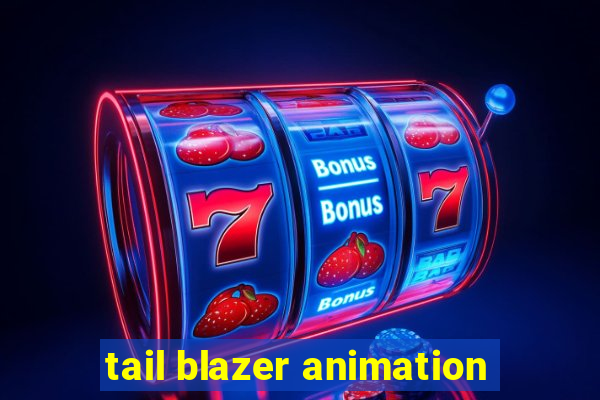 tail blazer animation