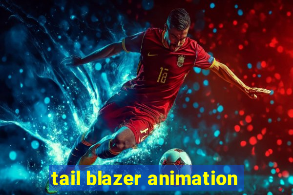 tail blazer animation