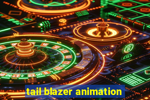 tail blazer animation