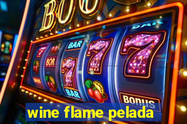 wine flame pelada