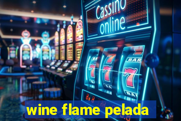 wine flame pelada