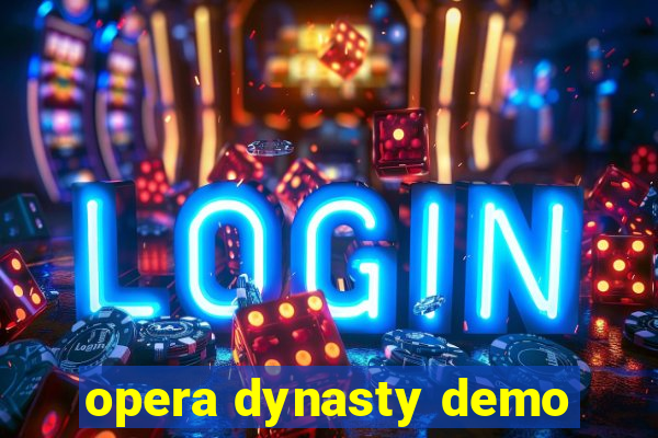 opera dynasty demo