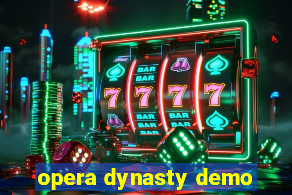 opera dynasty demo