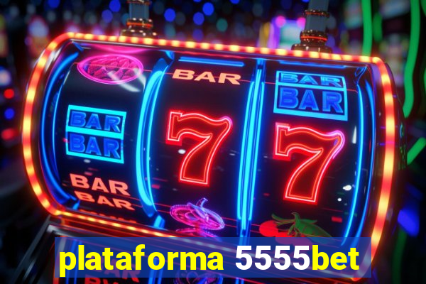 plataforma 5555bet