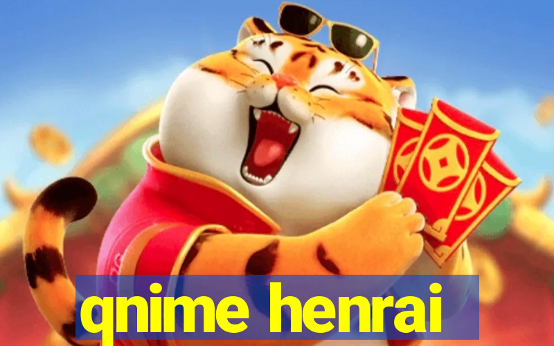 qnime henrai