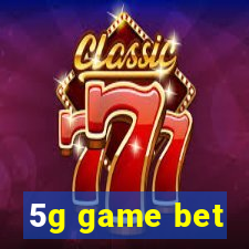 5g game bet