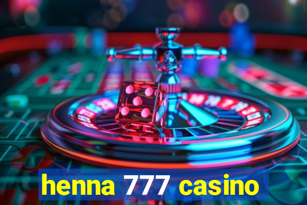 henna 777 casino