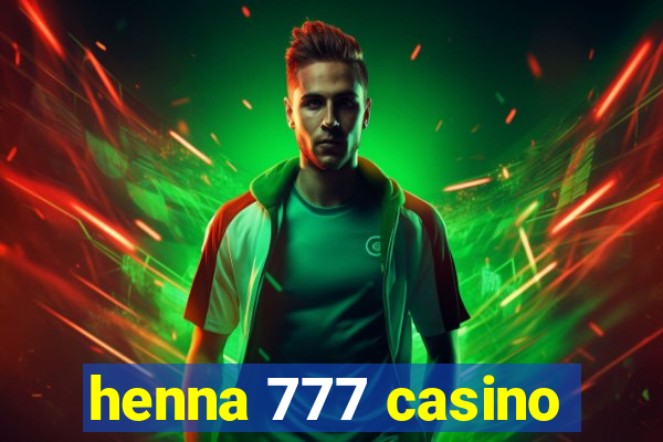 henna 777 casino